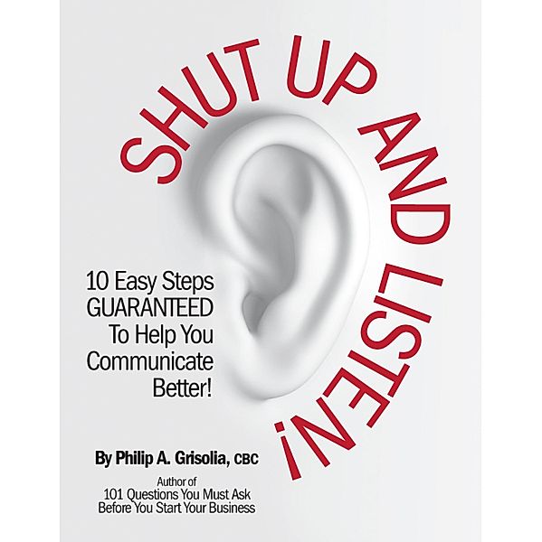 Shut Up and Listen!, Philip A. Grisolia Cbc