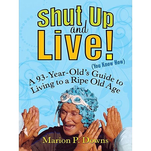 Shut Up and Live! (You Know How), Marion Downs