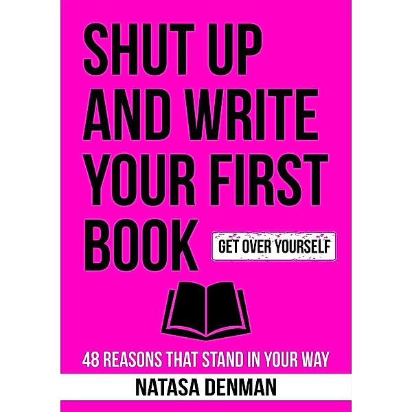 Shut Up and Write Your First Book, Natasa Denman
