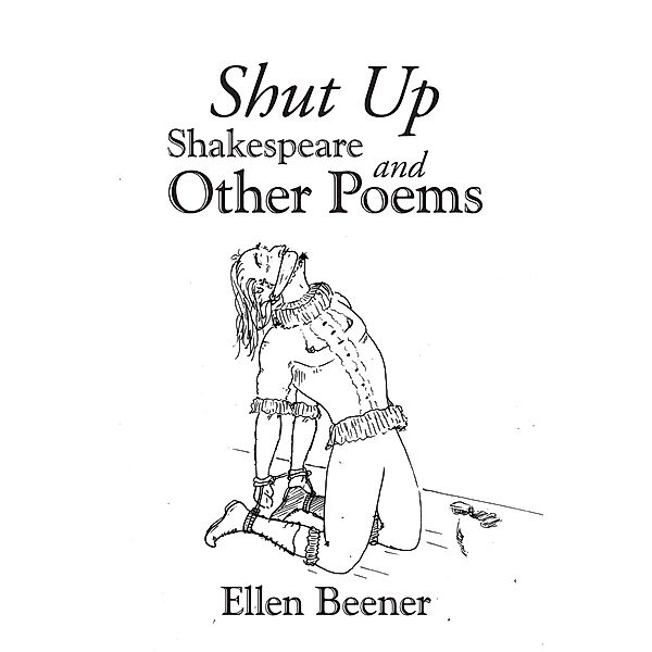 Shut up Shakespeare and Other Poems, Ellen Beener