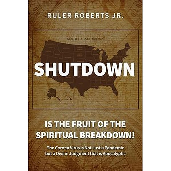 Shutdown: Is the fruit of the spiritual breakdown! / ReadersMagnet LLC, Ruler Roberts Jr.