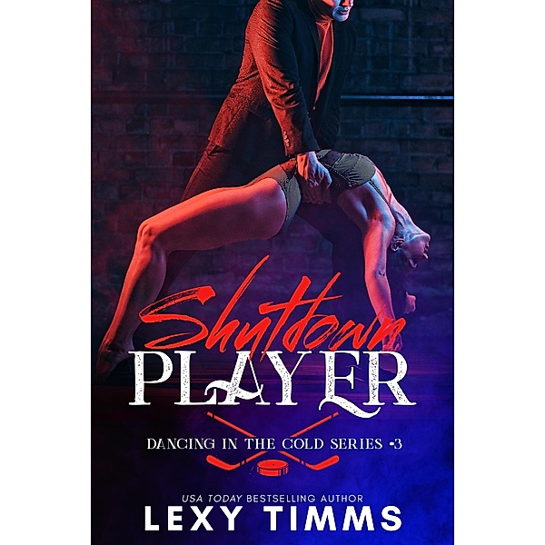 Shutdown Player (Dancing in the Cold Series, #3) / Dancing in the Cold Series, Lexy Timms