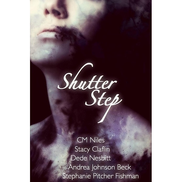 Shutter Step, Stephanie Pitcher Fishman, Cm Niles, Stacy Claflin, Andrea Johnson Beck, Dede Nesbitt