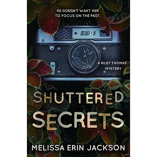 Shuttered Secrets (A Riley Thomas Mystery, #2) / A Riley Thomas Mystery, Melissa Erin Jackson