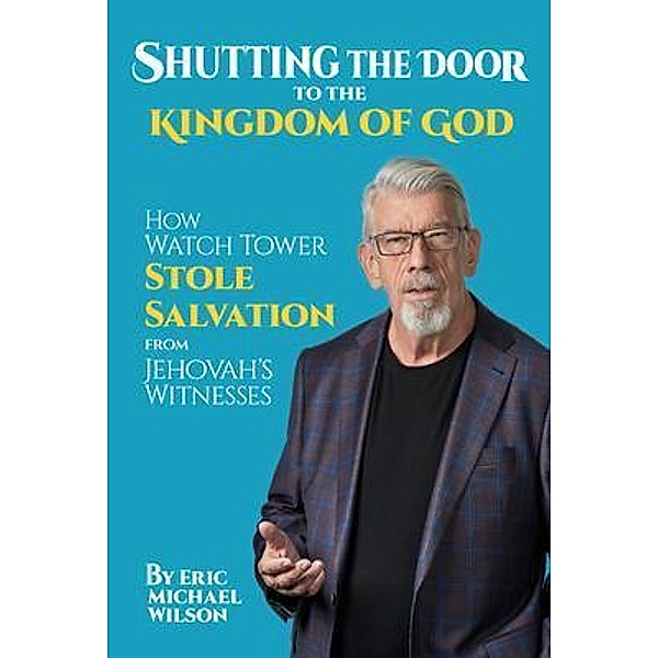 Shutting the Door to the Kingdom of God, Eric Wilson