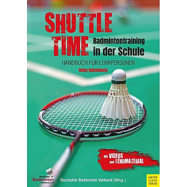 Shuttle Time - Badmintontraining in der Schule, Heinz Kelzenberg