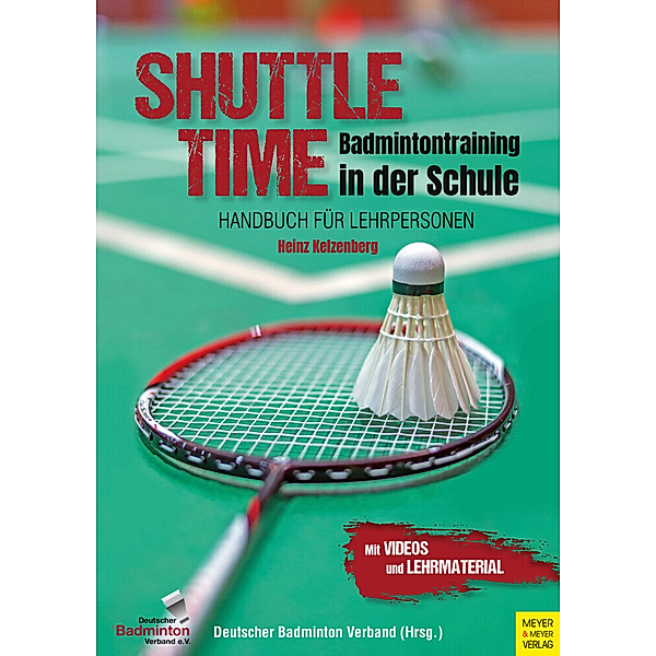Shuttle Time - Badmintontraining in der Schule, Heinz Kelzenberg