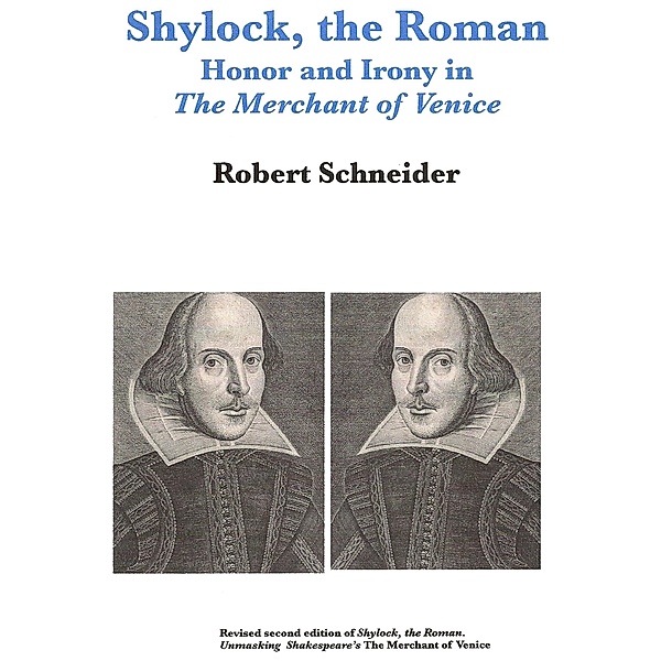 Shylock, the Roman: Honor and Irony in The Merchant of Venice, Robert Schneider