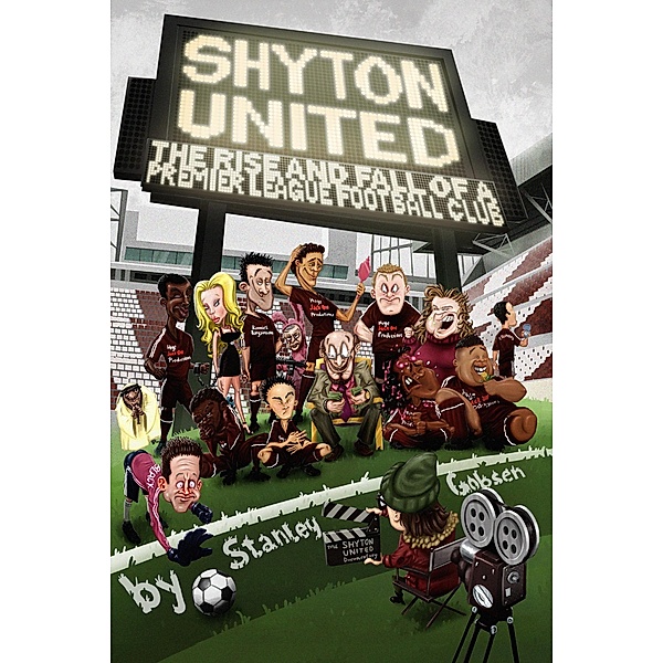 Shyton United: The Rise and Fall of a Premier League Football Club, Stanley Gobsen