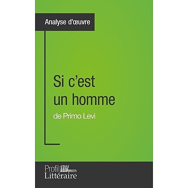 Si c'est un homme de Primo Levi (Analyse approfondie), Camille Fraipont, Profil-Litteraire. Fr