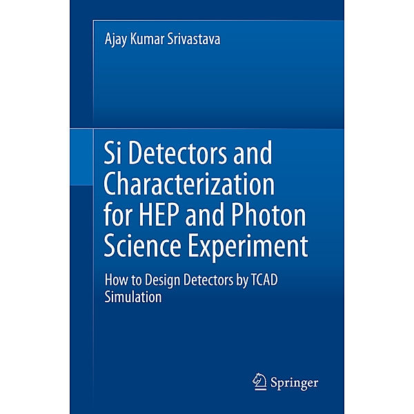 Si Detectors and Characterization for HEP and Photon Science Experiment, Ajay Kumar Srivastava