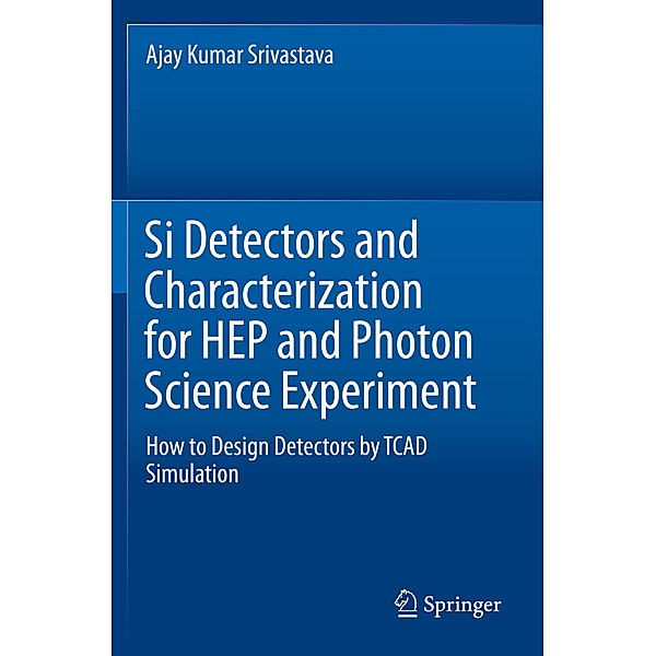 Si Detectors and Characterization for HEP and Photon Science Experiment, Ajay Kumar Srivastava