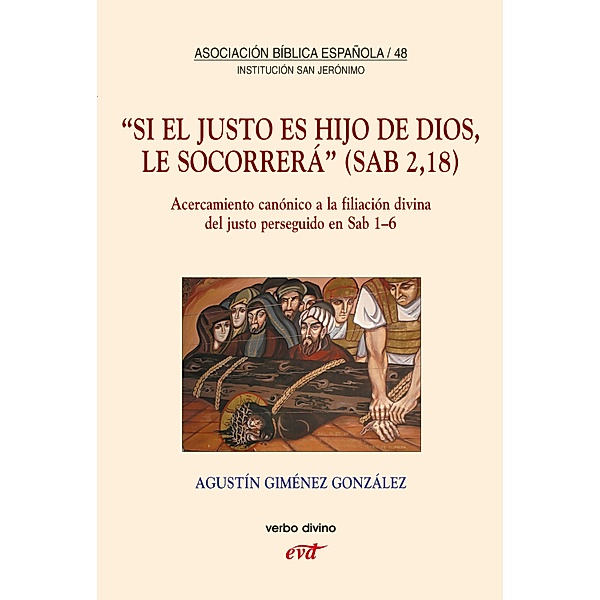 Si el justo es Hijo de Dios, le socorrerá (Sab 2,18) / Asociación bíblica española, Agustín Giménez González