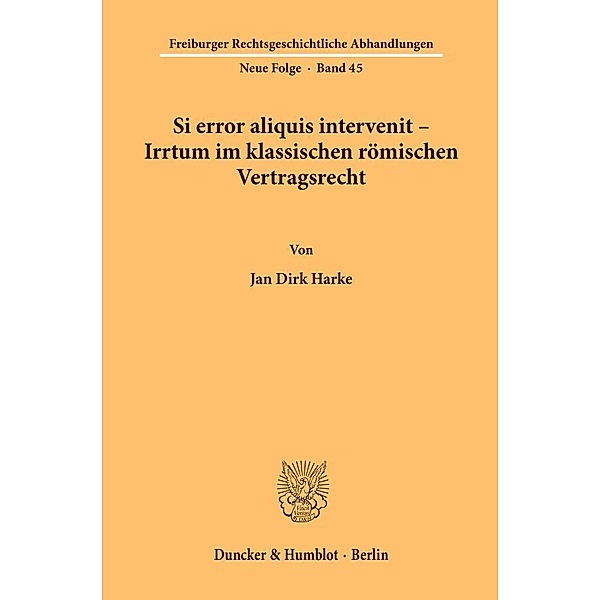 Si error aliquis intervenit - Irrtum im klassischen römischen Vertragsrecht., Jan Dirk Harke