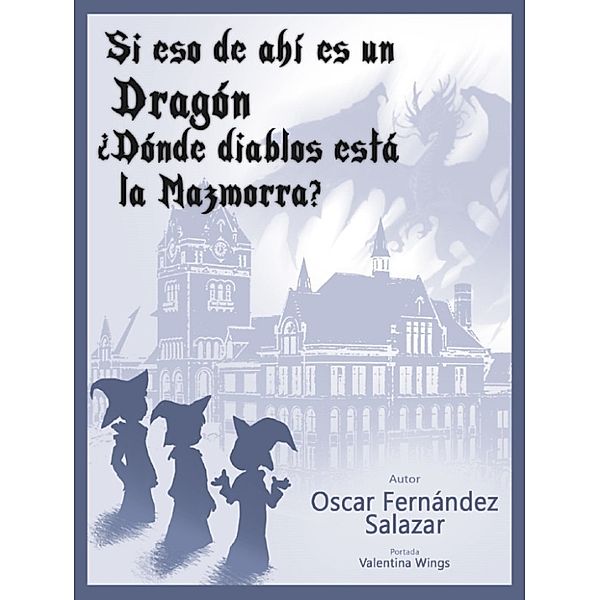 Si eso de ahí es un Dragón, ¿Dónde diablos está la Mazmorra?, Oscar, Sr Fernández