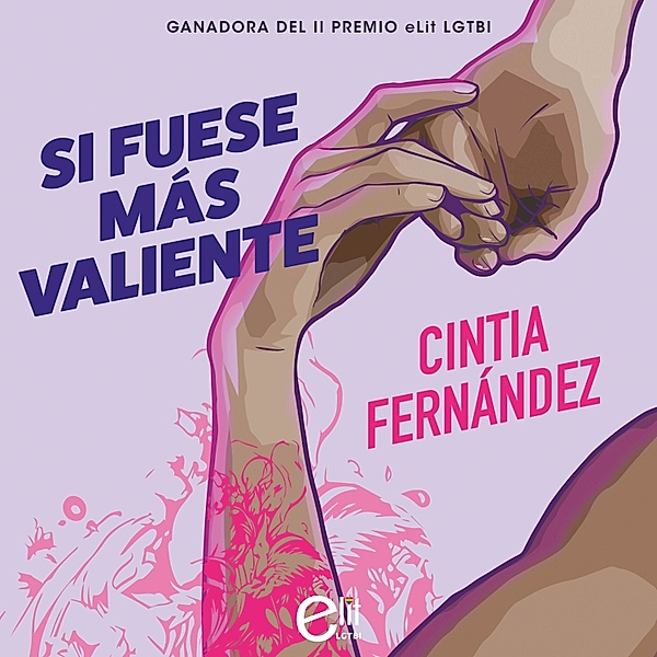 Si fuese más valiente (Novela ganadora II premio eLit LGTBI), Cintia Fernández