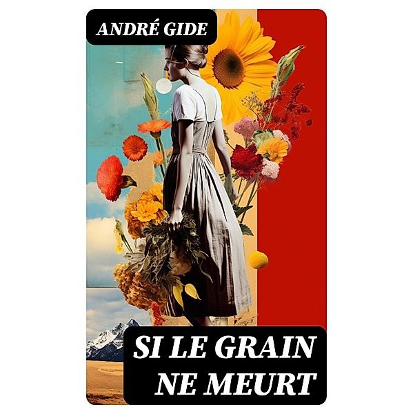 Si le Grain ne Meurt, André Gide
