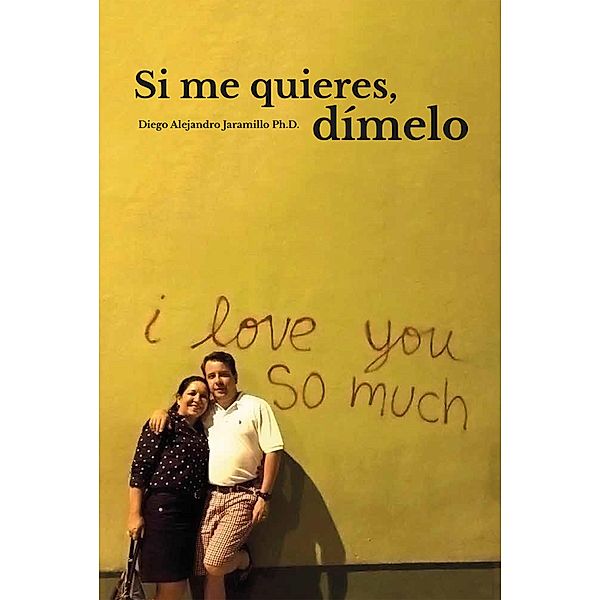 Si me quieres, dímelo, Diego Alejandro Jaramillo