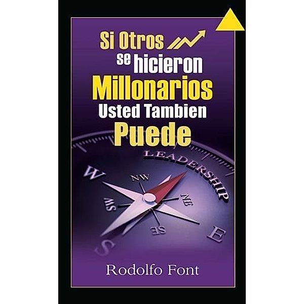 Si Otros Se Hicieron Millonarios, Usted Tambien Puede, Rodolfo Font