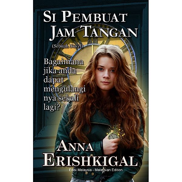 Si Pembuat Jam Tangan: Sebuah Novel (Edisi Melayu), Anna Erishkigal