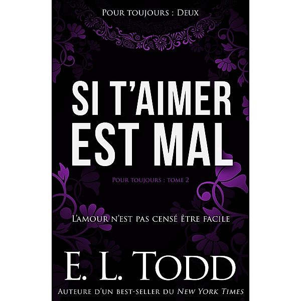 Si t'aimer est mal (Pour toujours, #2) / Pour toujours, E. L. Todd