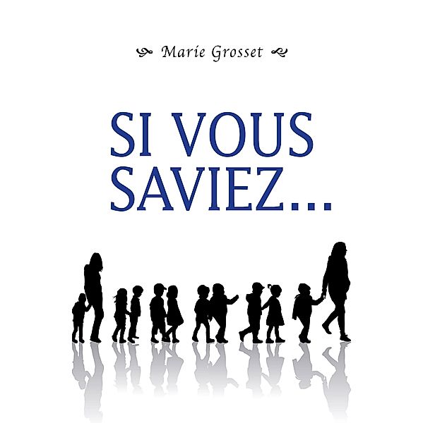 Si vous saviez... / Librinova, Grosset Marie Grosset