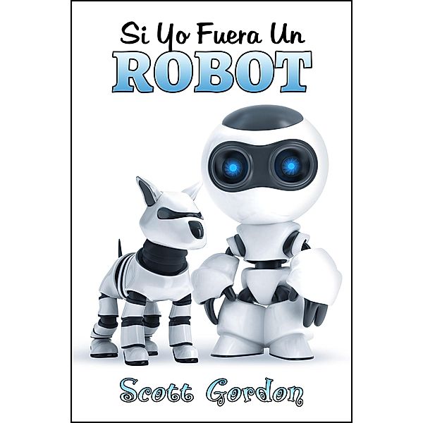 Si Yo Fuera Un Robot, Scott Gordon