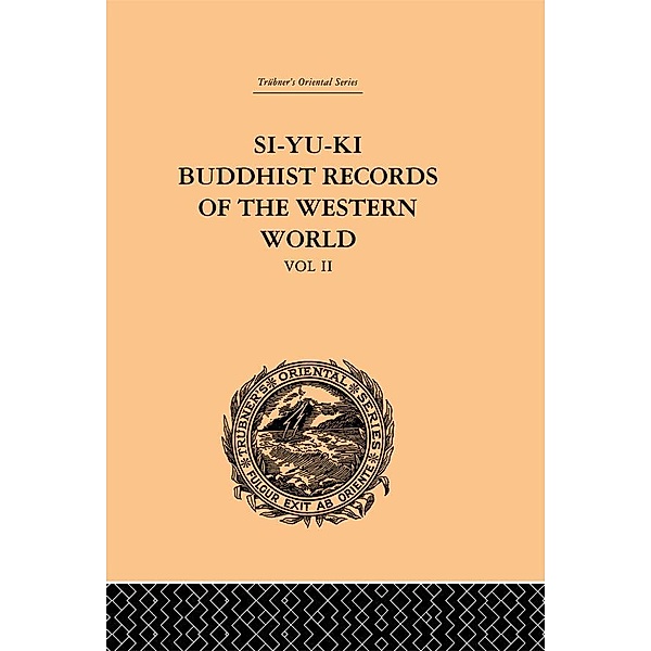 Si-Yu-Ki: Buddhist Records of the Western World, Samuel Beal