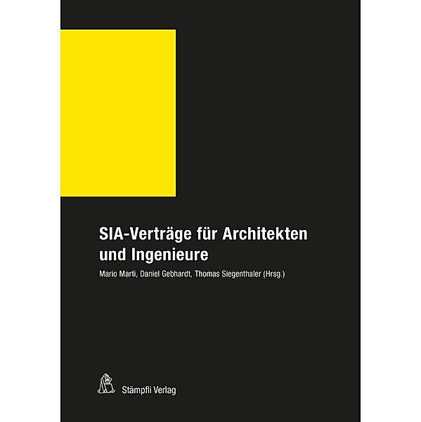 SIA-Verträge für Architekten und Ingenieure / Stämpflis Handkommentar, SHK, Gebhardt Daniel, Walter Maffioletti, Mario Marti, Peter Rechsteiner, Thomas Siegenthaler, Thomas Spörri, Daniela Ziswiler