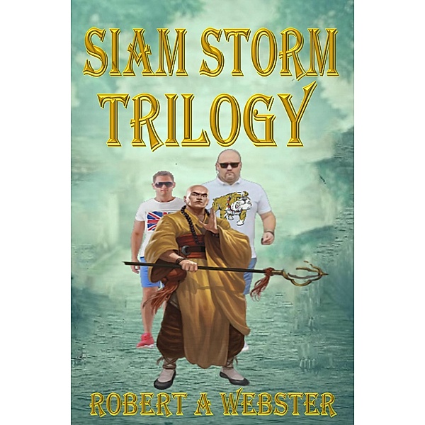 Siam Storm - Trilogy / Siam Storm, Robert A Webster