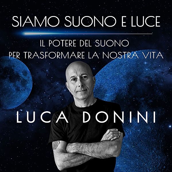 SIAMO SUONO E LUCE, Luca Donini