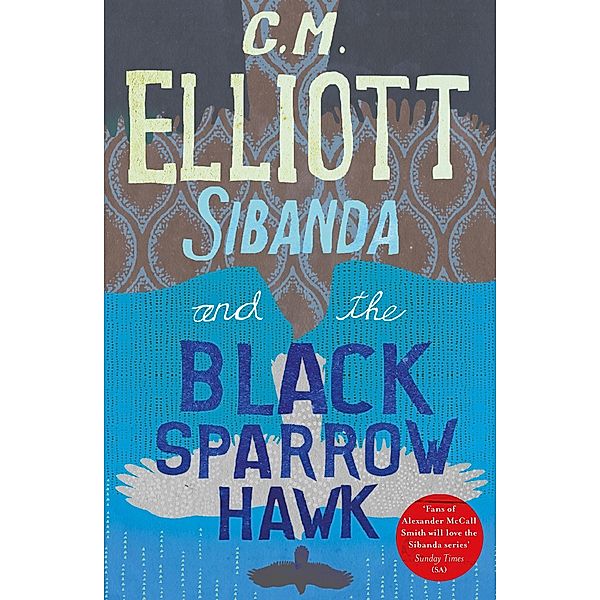 Sibanda and the Black Sparrow Hawk / Detective Sibanda Bd.3, C M Elliott