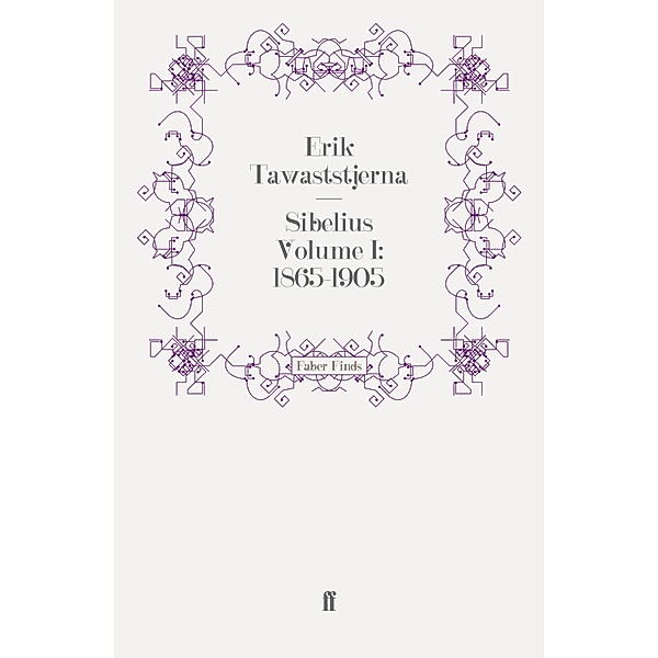 Sibelius Volume I: 1865-1905, Erik Tawaststjerna