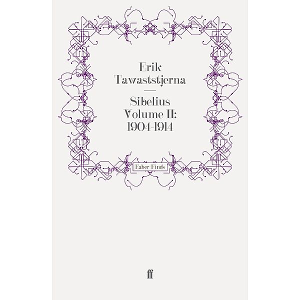 Sibelius Volume II: 1904-1914, Erik Tawaststjerna