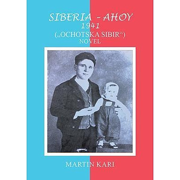 SIBERIA - AHOY 1941 (,,OCHOTSKA SIBIR'') NOVEL, Martin Kari