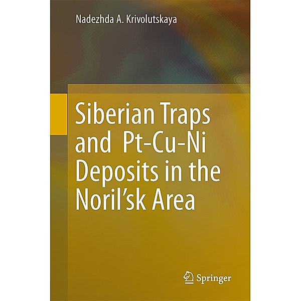 Siberian Traps and  Pt-Cu-Ni Deposits in the Noril'sk Area, Nadezhda A. Krivolutskaya