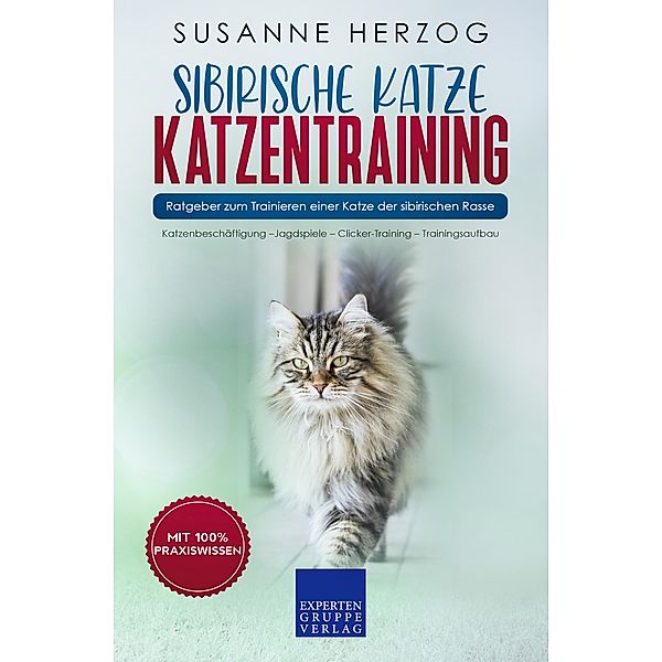 Sibirische Katze Katzentraining - Ratgeber zum Trainieren einer Katze der sibirischen Rasse / Sibirische Katzen Bd.2, Susanne Herzog