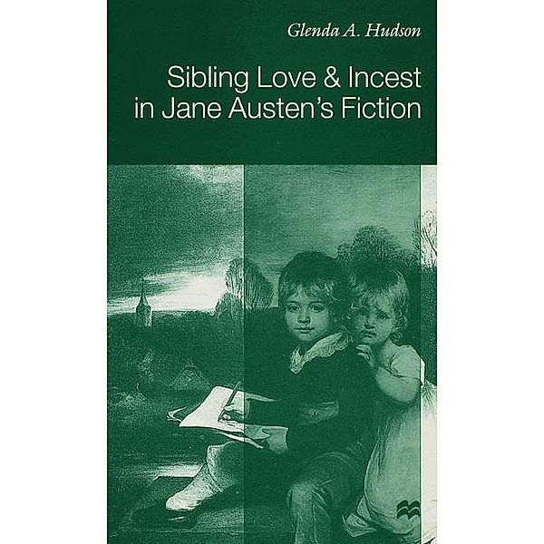 Sibling Love and Incest in Jane Austen's Fiction, G. Hudson