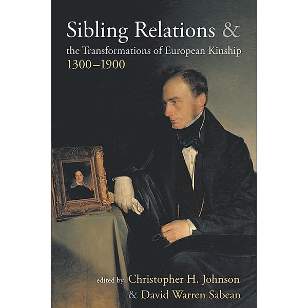 Sibling Relations and the Transformations of European Kinship, 1300-1900