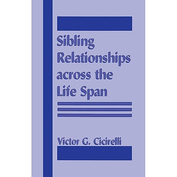 Sibling Relationships Across the Life Span, Victor G. Cicirelli