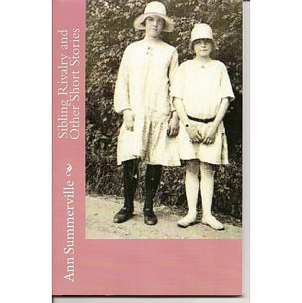 Sibling Rivalry and Other Short Stories / Ann Summerville, Ann Summerville