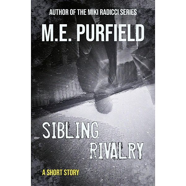 Sibling Rivalry (Short Story) / Short Story, M. E. Purfield