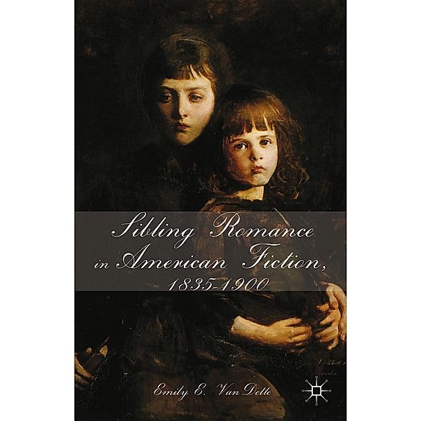 Sibling Romance in American Fiction, 1835-1900, E. VanDette