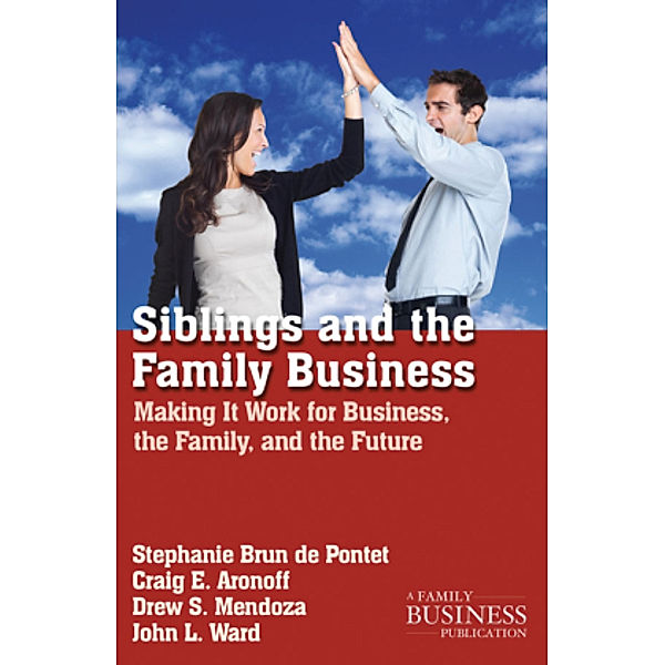Siblings and the Family Business, Stephanie Brun de Pontet, Craig E. Aronoff, Drew S. Medoza