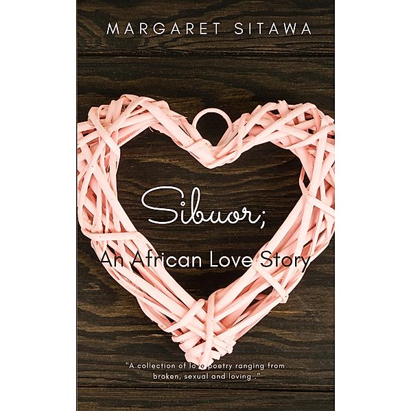 Sibuor; An African Love Story, Margaret Sitawa