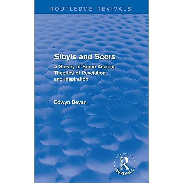Sibyls and Seers (Routledge Revivals) / Routledge Revivals, Edwyn Bevan