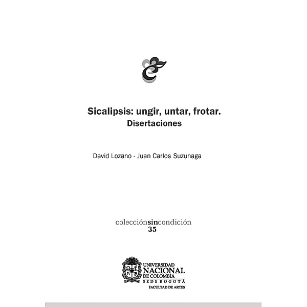 Sicalipsis: ungir, untar, frotar, Juan Carlos Suzunaga, David Lozano
