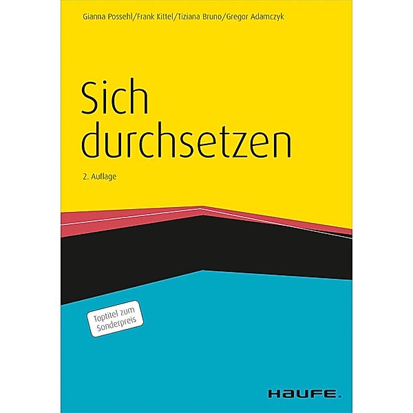 Sich durchsetzen / Haufe Fachbuch, Gianna Possehl, Frank Kittel, Tiziana Bruno, Gregor Adamczyk