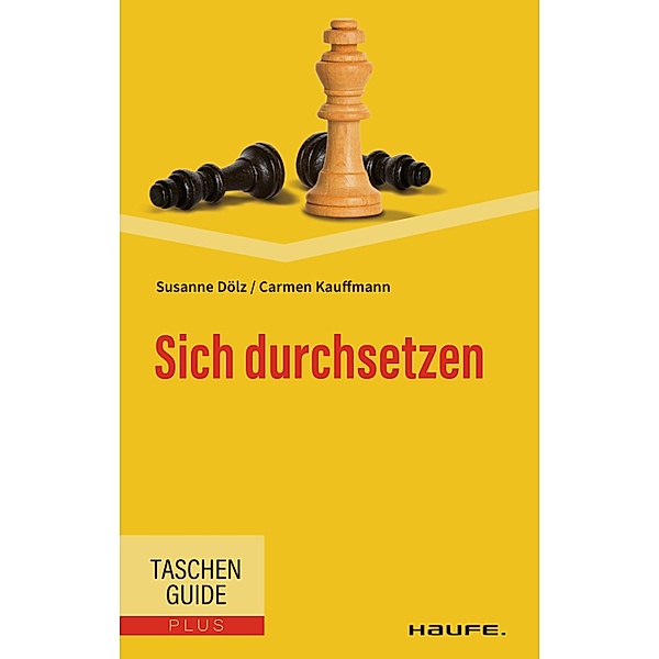 Sich durchsetzen / Haufe TaschenGuide Bd.183, Carmen Kauffmann, Susanne Dölz