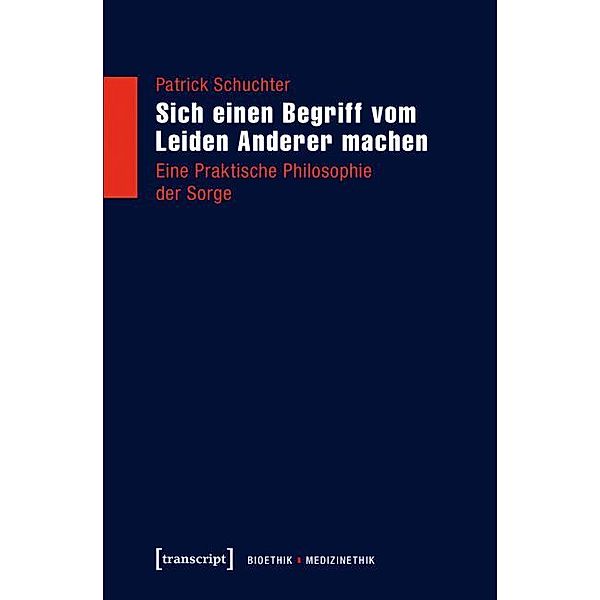 Sich einen Begriff vom Leiden Anderer machen / Bioethik / Medizinethik Bd.2, Patrick Schuchter